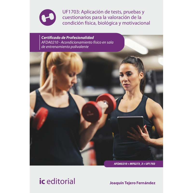 Aplicación de tests, pruebas y cuestionarios para la valoración de la condición física, biológica y motivacional. AFDA0210 - ...