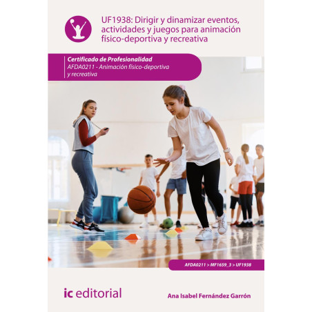 Dirigir y dinamizar eventos, actividades y juegos para animación físico-deportiva y recreativa.  AFDA0211 - Animación físico-...
