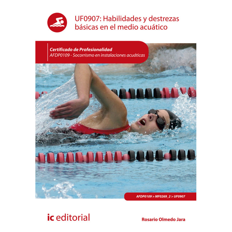Habilidades y destrezas básicas en el medio acuático. AFDP0109 - Socorrismo en instalaciones acuáticas