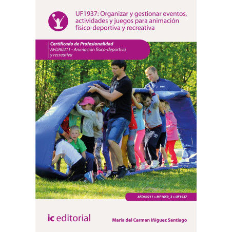 Organizar y gestionar eventos, actividades y juegos para animación físico-deportiva y recreativa. AFDA0211 - Animación físico...