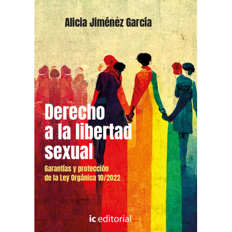 Derecho a la libertad sexual. Garantías y protección de la Ley Orgánica 10/2022
