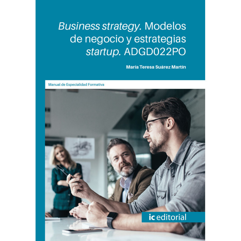 Business strategy. Modelos de negocio y estrategias startup. ADGD022PO