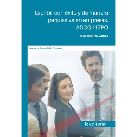 Escribir con éxito y de manera persuasiva en empresas. ADGG117PO