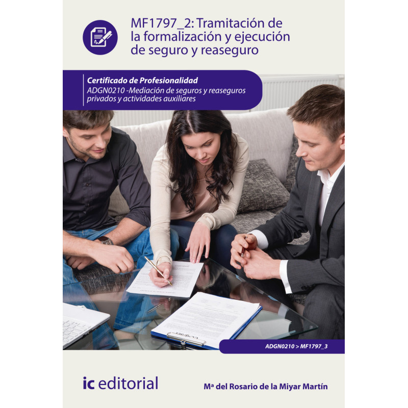 Tramitación de la formalización y ejecución de seguro y reaseguro. ADGN0210 - Mediación de seguros y reaseguros privados y ac...