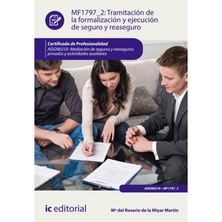 Tramitación de la formalización y ejecución de seguro y reaseguro. ADGN0210 - Mediación de seguros y reaseguros privados y ac...