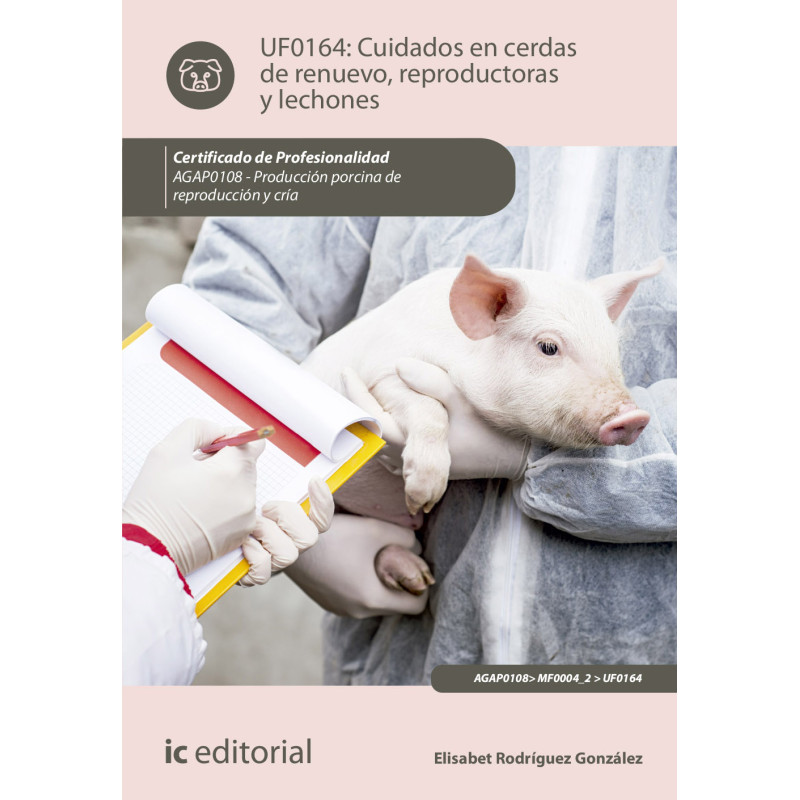 Cuidados en cerdas de renuevo, reproductoras y lechones. AGAP0108 - Producción porcina de reproducción y cría