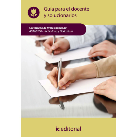 Horticultura y floricultura. AGAH0108 - Guía para el docente y solucionarios