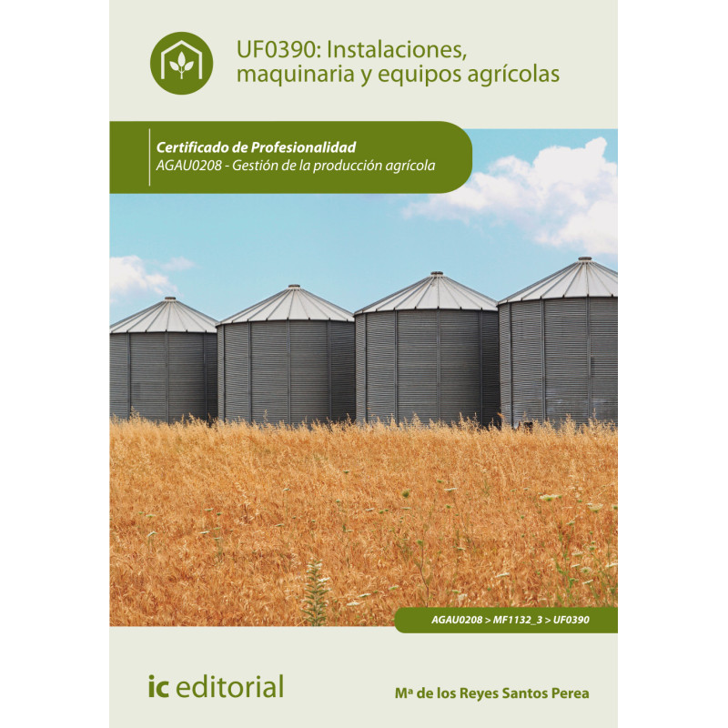 Instalaciones, maquinaria y equipos agrícolas. AGAU0208 - Gestión de la producción agrícola