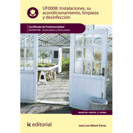Instalaciones, su acondicionamiento, limpieza y desinfección. AGAH0108 - Horticultura y floricultura