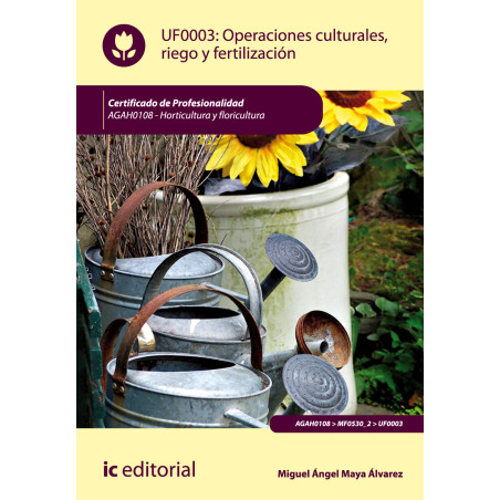 Operaciones culturales, riego y fertilización. AGAH0108 - Horticultura y floricultura