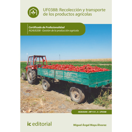 Recolección y transporte de los productos agrícolas. AGAU0208 - Gestión de la producción agrícola