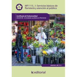 Servicios básicos de floristería y atención al público. AGAJ0108 - Actividades auxiliares en floristería