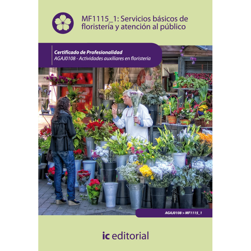 Servicios básicos de floristería y atención al público. AGAJ0108 - Actividades auxiliares en floristería