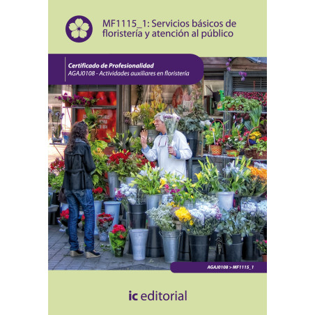 Servicios básicos de floristería y atención al público. AGAJ0108 - Actividades auxiliares en floristería