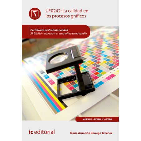 La calidad en los procesos gráficos. ARGI0310 - Impresión en serigrafía y tampografía