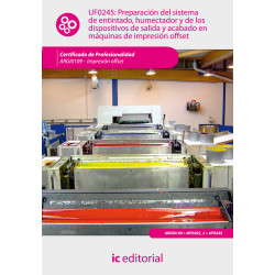 Preparación del sistema de entintado, humectador y de los dispositivos de salida y acabado en máquinas de impresión offset. A...