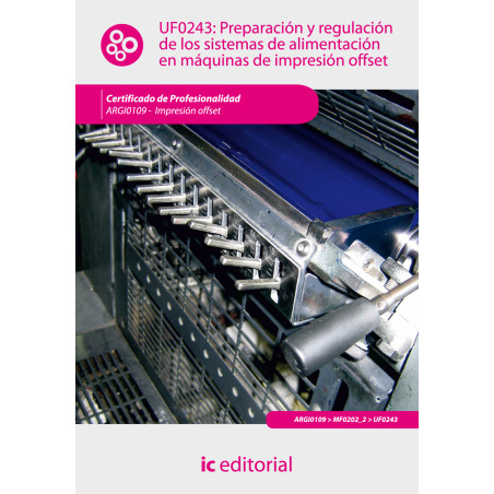 Preparación y regulación de los sistemas de alimentación en máquinas de impresión offset. ARGI0109 - Impresión en ofsset