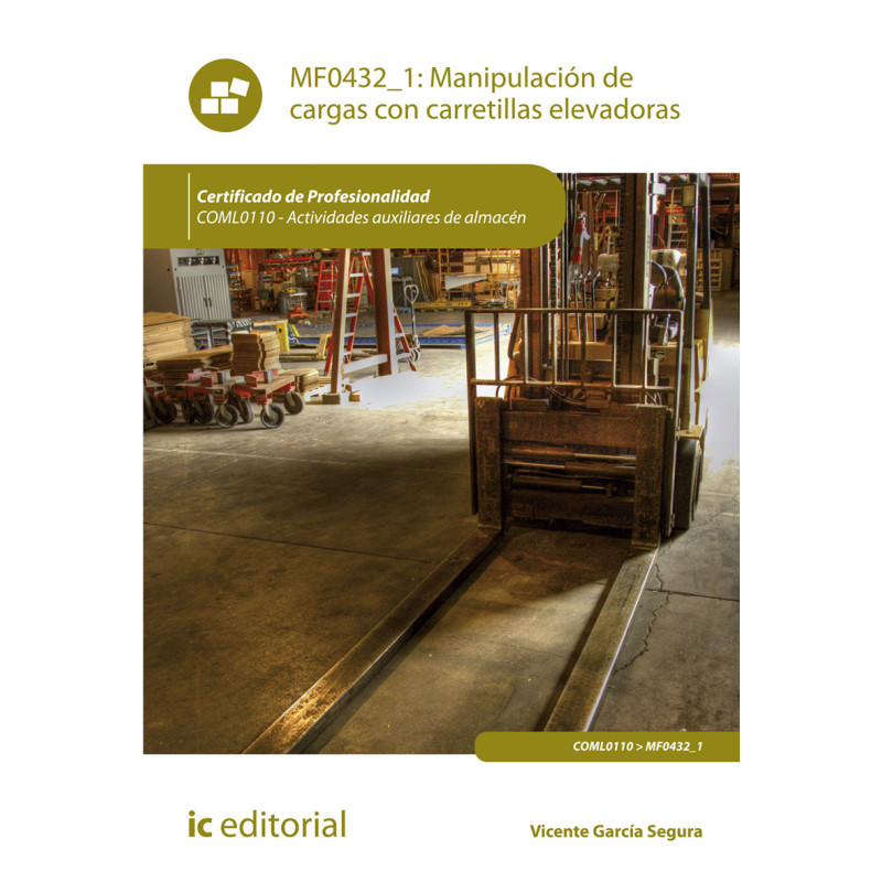 Manipulación de cargas con carretillas elevadoras. COML0110 - Actividades auxiliares de almacén