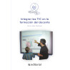 Integrar las TIC en la formación del docente