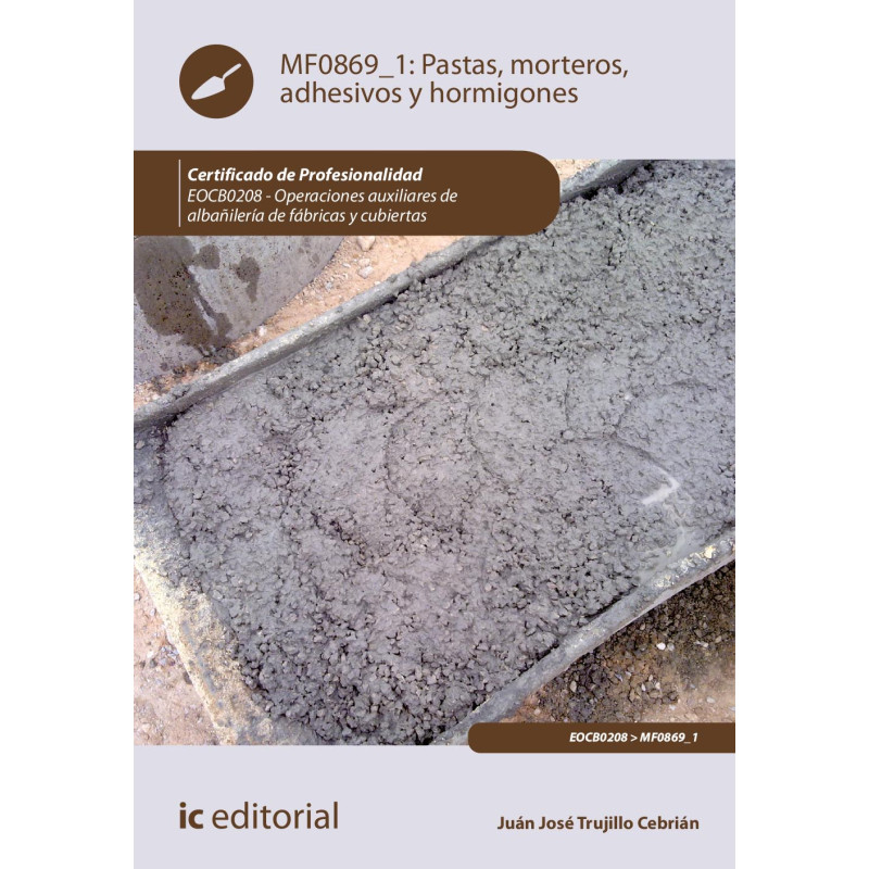 Pastas, morteros, adhesivos y hormigones. EOCB0208 - Operaciones auxiliares de albañilería de fábricas y cubiertas