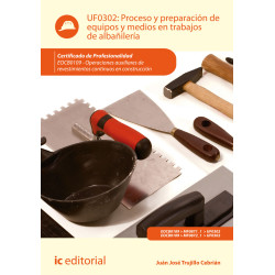 Proceso y preparación de equipos y medios en trabajos de albañilería. EOCB0109 - Operaciones auxiliares de revestimientos con...