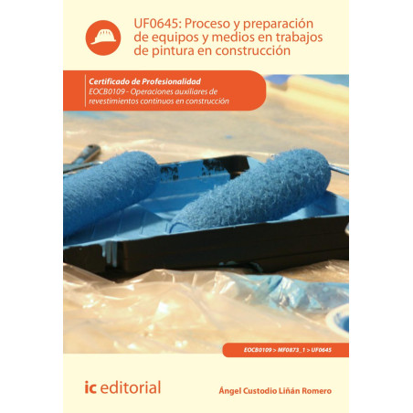 Proceso y preparación de equipos y medios en trabajos de pintura en construcción. EOCB0109 - Operaciones auxiliares de revest...