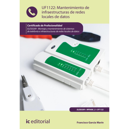 Mantenimiento de infraestructuras de redes locales de datos. ELES0209 - Montaje y mantenimiento de sistemas de telefonía e in...