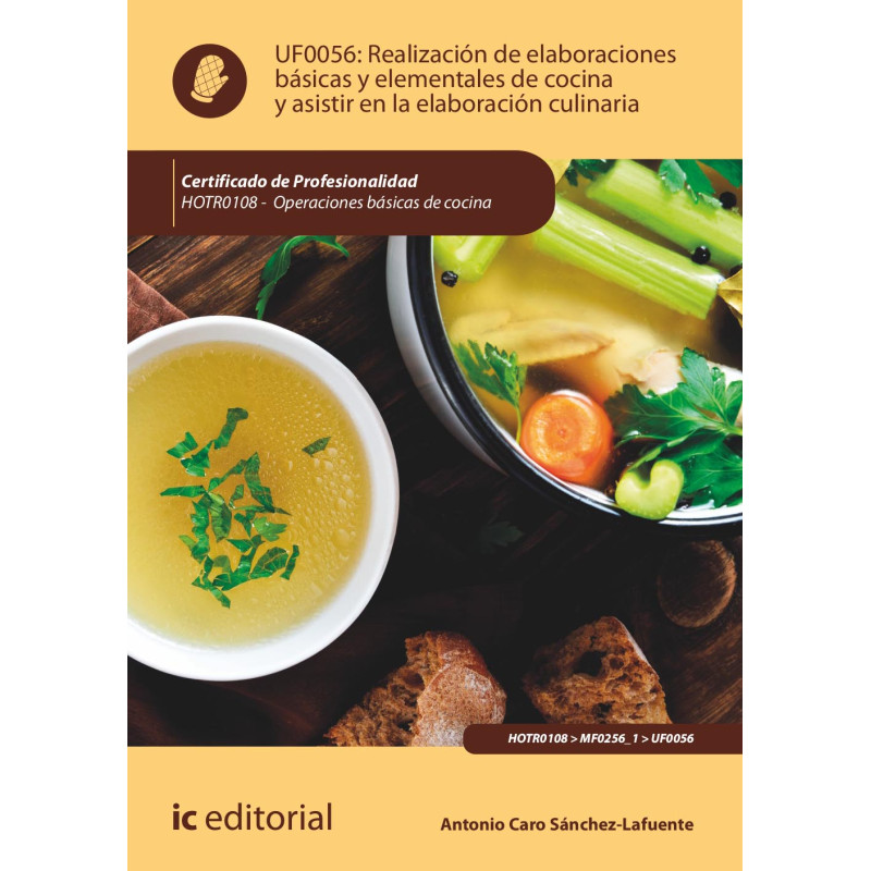 Realización de elaboraciones básicas y elementales de cocina y asistir en la elaboración culinaria. HOTR0108 - Operaciones bá...