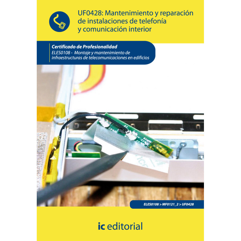 Mantenimiento y reparación de instalaciones de telefonía y comunicación. ELES0108 - Montaje y mantenimiento de infraestructur...