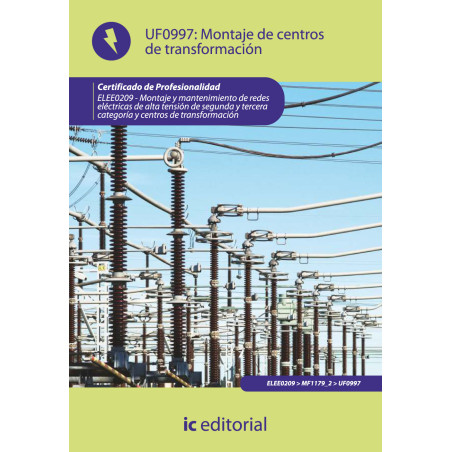 Montaje de centros de transformación. ELEE0209 - Montaje y mantenimiento de redes eléctricas de alta tensión de 2ª y 3ª categ...