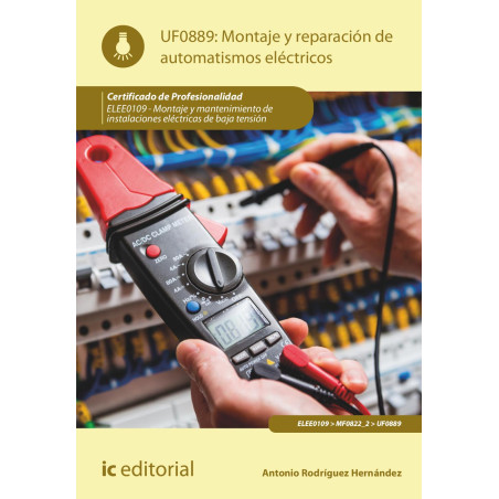 Montaje y reparación de automatismos eléctricos. ELEE0109 -  Montaje y mantenimiento de instalaciones eléctricas de Baja Tensión