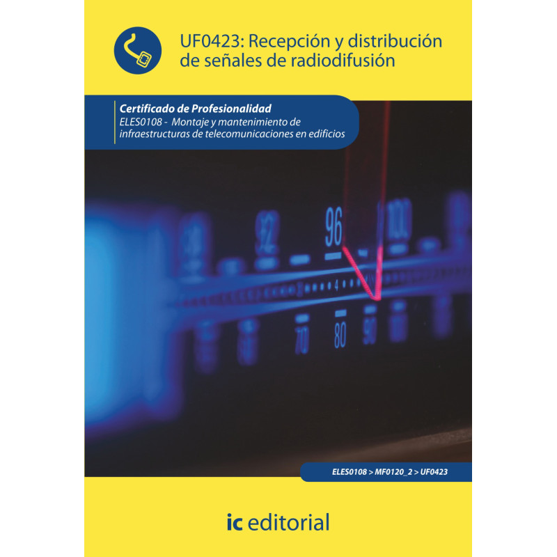 Recepción y distribución de señales de radiodifusión. ELES0108 - Montaje y mantenimiento de infraestructuras de telecomunicac...