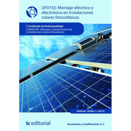 Montaje eléctrico y electrónico en instalaciones solares fotovoltaicas. ENAE0108 - Montaje y Mantenimiento de Instalaciones S...