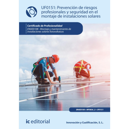 Prevención de riesgos profesionales y seguridad en el montaje de instalaciones solares. ENAE0108 - Montaje y Mantenimiento de...
