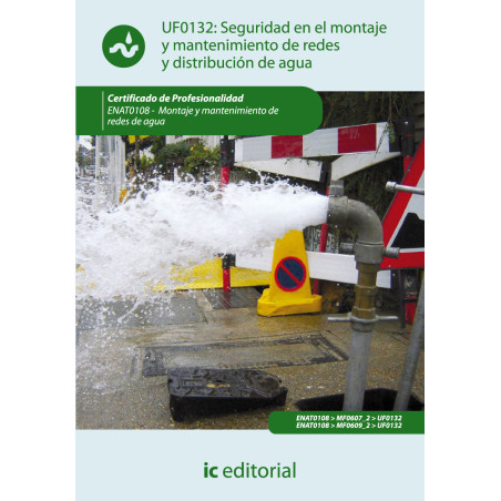 Seguridad en el montaje y mantenimiento de redes y distribución de agua y saneamiento. ENAT0108 - Montaje y mantenimiento de ...