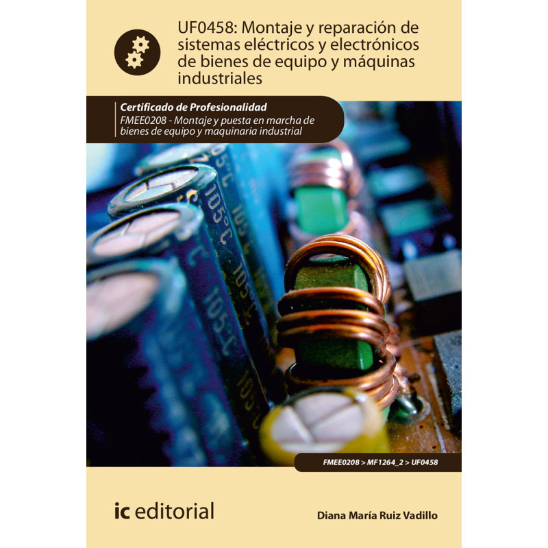 Montaje y reparación de sistemas eléctricos y electrónicos de bienes de equipo y máquinas industriales. FMEE0208 - Montaje y ...