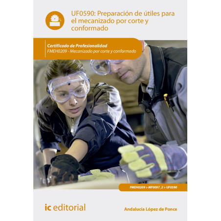Preparación de útiles para el mecanizado por corte y conformado. FMEH0209 - Mecanizado por corte y conformado