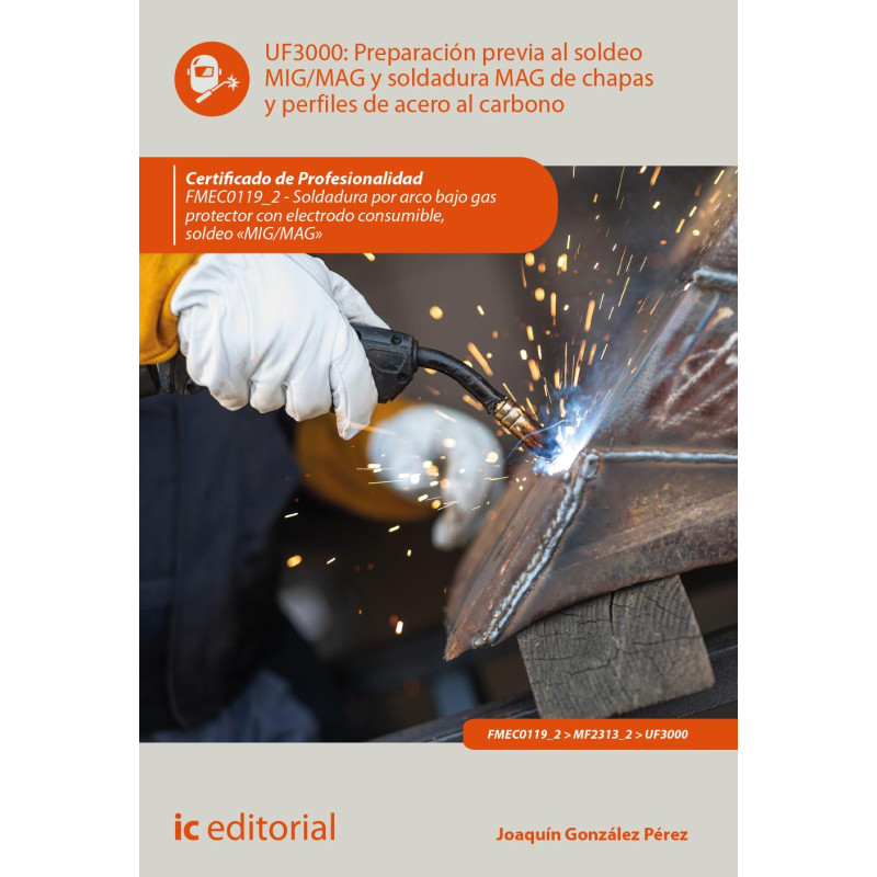Preparación previa al soldeo MIG/MAG y soldadura MAG de chapas y perfiles de acero al carbono. FMEC0119_2 - Soldadura por arc...