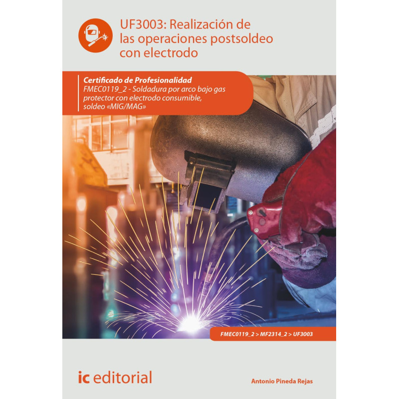 Realización de las operaciones postsoldeo con electrodo. FMEC0119_2 - Soldadura por arco bajo gas protector con electrodo con...