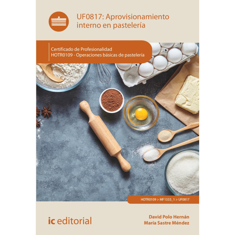 Aprovisionamiento interno en pastelería. HOTR0109 - Operaciones básicas de pastelería