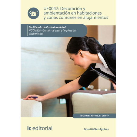 Decoración y ambientación en habitaciones y zonas comunes en alojamientos. HOTA0208 - Gestión de pisos y limpieza en alojamie...