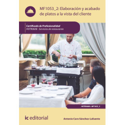 Elaboración y acabado de platos a la vista del cliente. HOTR0608 - Servicios de Restaurante