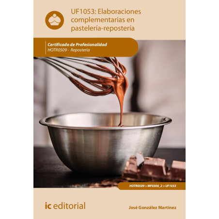 Elaboraciones complementarias en pastelería-repostería. HOTR0509 - Repostería