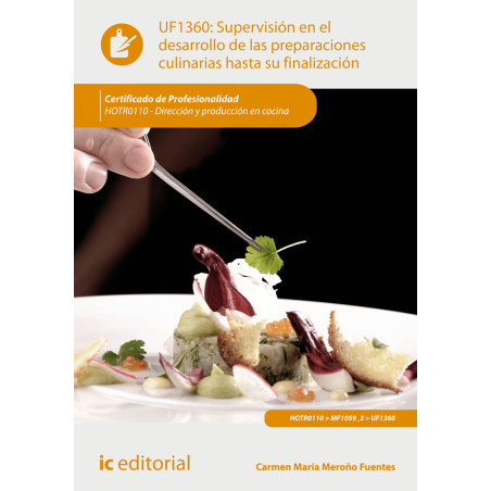 Supervisión en el desarrollo de las preparaciones culinarias hasta su finalización. HOTR0110 - Dirección y producción en cocina