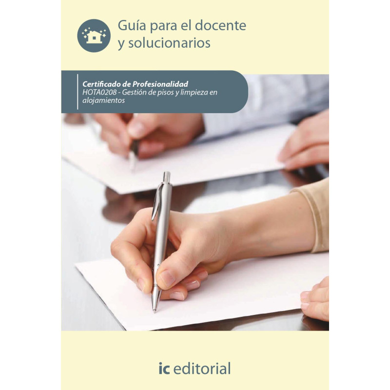 Gestión de pisos y limpieza en alojamientos. HOTA0208 - Guía para el docente y solucionarios