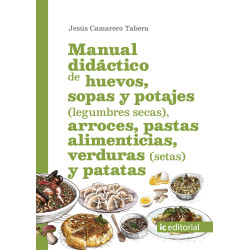 Manual didáctico de huevos, sopas y potajes (legumbres secas), arroces, pastas alimenticias, verduras (setas) y patatas