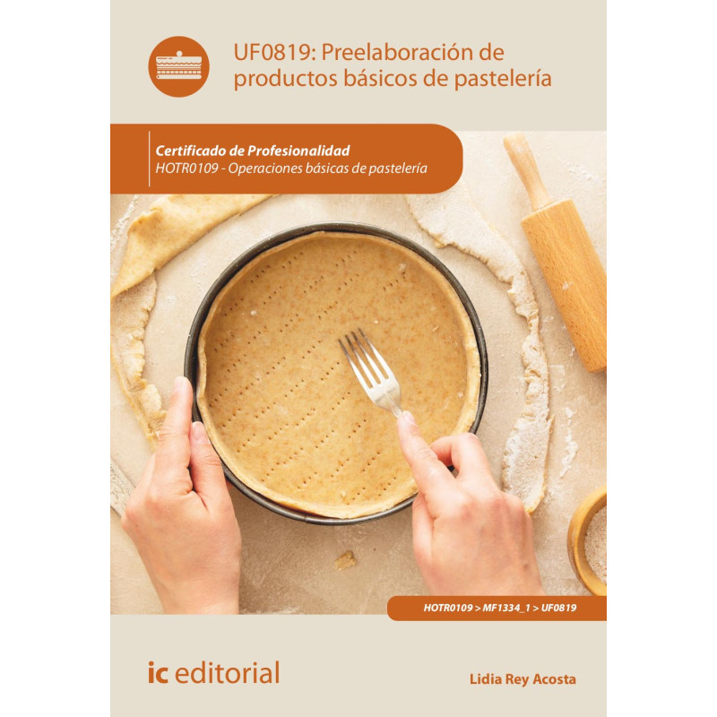 Preelaboración de productos básicos de pastelería. HOTR0109 - Operaciones básicas de pastelería