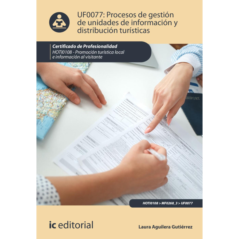 Procesos de gestión de unidades de información y distribución turísticas. HOTI0108 - Promoción turística local e información ...