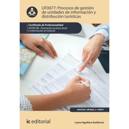 Procesos de gestión de unidades de información y distribución turísticas. HOTI0108 - Promoción turística local e información ...