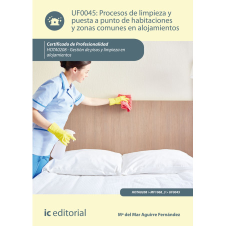 Procesos de limpieza y puesta a punto de habitaciones y zonas comunes en alojamientos. HOTA0208 - Gestión de pisos y limpieza...